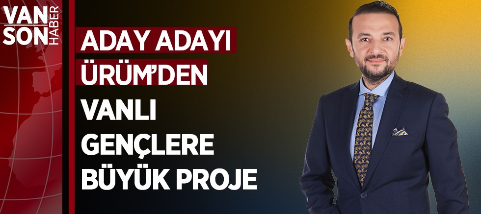 aday-adayi-urum-den-vanli-genclere-yonelik-buyuk-proje.jpg