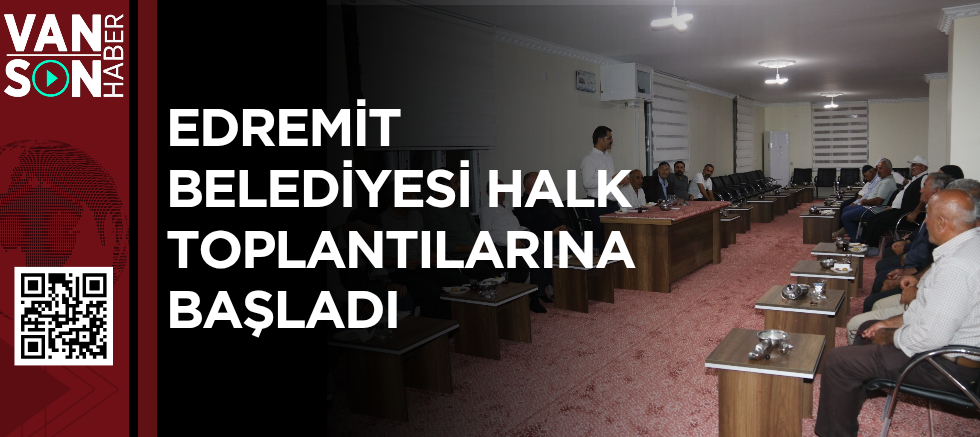 Edremit Belediyesi halk toplantılarına başladı 
