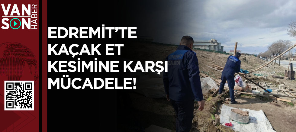 Edremit’te kaçak et kesimine karşı mücadele 