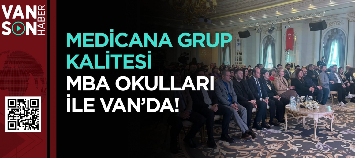MEDİCANA GRUP KALİTESİ MBA OKULLARI İLE VAN’DA!