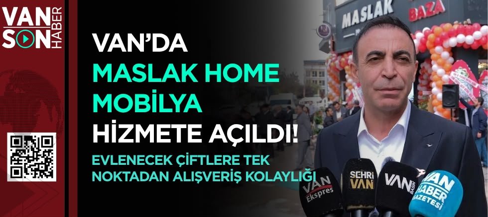 VAN’DA MASLAK HOME MOBİLYA HİZMETE AÇILDI