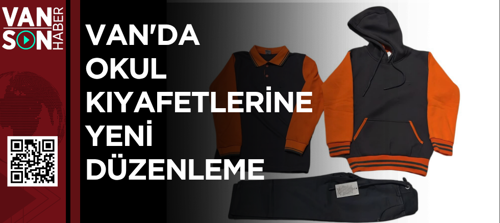 VAN'DA OKUL KIYAFETLERİNE YENİ DÜZENLEME