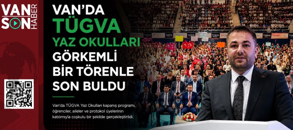 VAN'DA TÜGVA YAZ OKULLARI GÖRKEMLİ BİR TÖRENLE SON BULDU