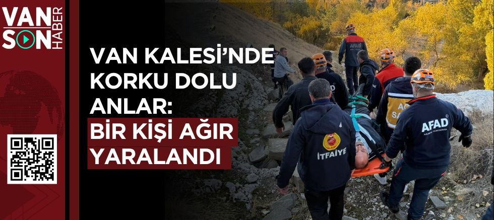 Van Kalesi’nde korku dolu anlar: Bir kişi ağır yaralandı