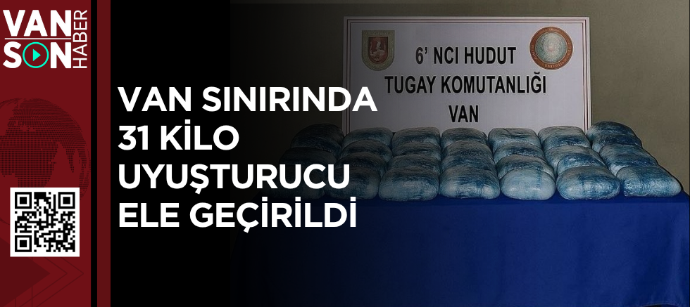 Van Sınırında 31 Kilo Uyuşturucu Ele Geçirildi
