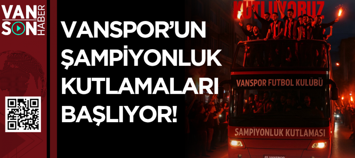 Vanspor’un Şampiyonluk Kutlamaları Başlıyor!