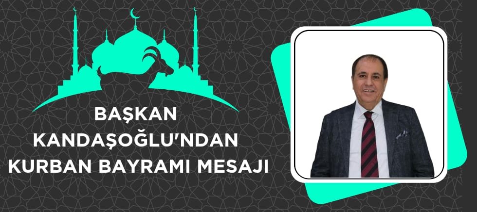 VATSO-DER BAŞKANI KANDAŞOĞLU’NDAN KURBAN BAYRAMI MESAJI: “GAZZE’YE BARIŞ, TÜRKİYE’YE HUZUR DİLİYORUM”