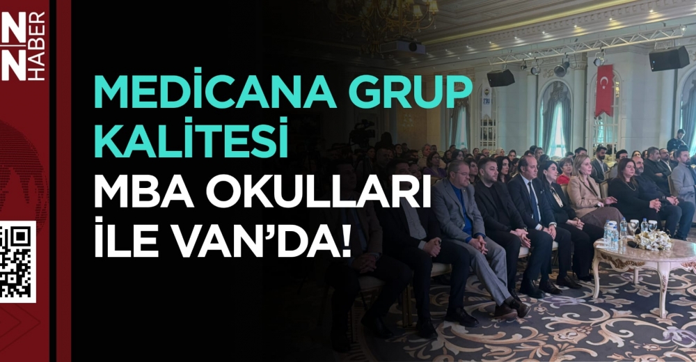 MEDİCANA GRUP KALİTESİ MBA OKULLARI İLE VAN’DA!