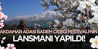 AKDAMAR ADASI BADEM ÇİÇEĞİ FESTİVALİ'NİN LANSMANI YAPILDI!
