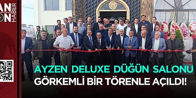 AYZEN DELUXE DÜĞÜN SALONU GÖRKEMLİ BİR TÖRENLE AÇILDI