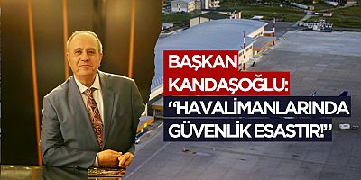 BAŞKAN KANDAŞOĞLU: 