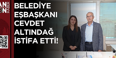 BELEDİYE EŞBAŞKANI CEVDET ALTINDAĞ İSTİFA ETTİ!