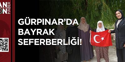 GÜRPINAR'DA BAYRAK SEFERBERLİĞİ!