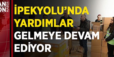 İPEKYOLU’NDA YARDIMLAR GELMEYE DEVAM EDİYOR
