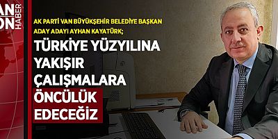 KAYATÜRK; TÜRKİYE YÜZYILINA YAKIŞIR ÇALIŞMALARA ÖNCÜLÜK EDECEĞİZ   