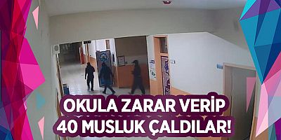 OKULA ZARAR VERİP 40 MUSLUK ÇALDILAR
