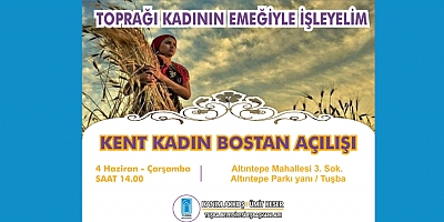 Tuşba’da ‘Kadın Kent Bostanı’ Açılıyor
