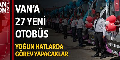 VAN’A 27 YENİ OTOBÜS