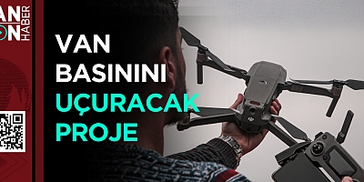 VAN BASININI UÇURACAK PROJE