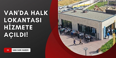 Van Büyükşehir Belediyesi halk lokantasını hizmete açtı