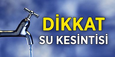 VAN'DA 6 GÜNLÜK SU KESİNTİSİ!