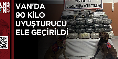 VAN'DA 90 KİLO UYUŞTURUCU ELE GEÇİRİLDİ 