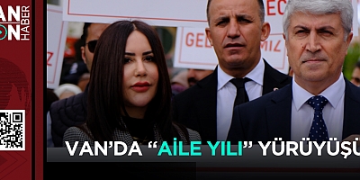 Van’da “Aile Yılı” Kapsamında Farkındalık Yürüyüşü Düzenlendi