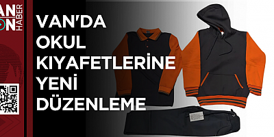 VAN'DA OKUL KIYAFETLERİNE YENİ DÜZENLEME