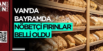 VAN'DA RAMAZAN BAYRAMI'NDA HİZMET VERECEK FIRINLAR AÇIKLANDI 