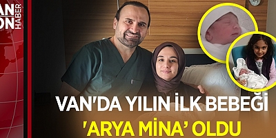 VAN'DA YILIN İLK BEBEĞİ 'ARYA MİNA' OLDU
