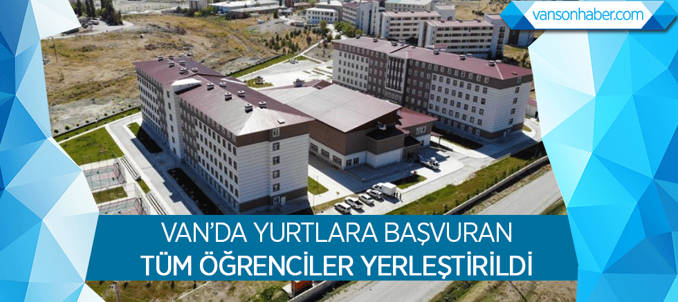 VAN’DA YURTLARA BAŞVURAN TÜM ÖĞRENCİLER YERLEŞTİRİLDİ