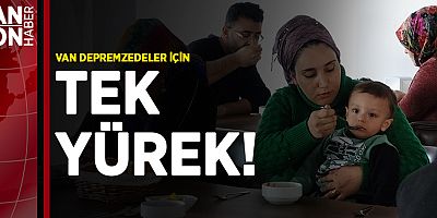 VAN DEPREMZEDELER İÇİN TEK YÜREK!