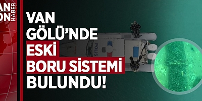 VAN GÖLÜ’NDE ESKİ BORU SİSTEMİ BULDU