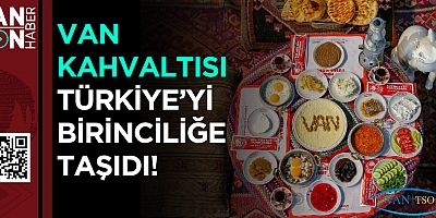 Van Kahvaltısı Türkiye’yi birinciliğe taşıdı!