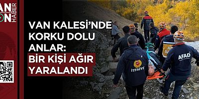Van Kalesi’nde korku dolu anlar: Bir kişi ağır yaralandı