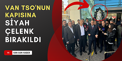 VAN TSO'NUN KAPISINA SİYAH ÇELENK BIRAKILDI