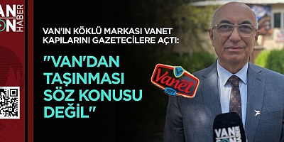 VANET YÖNETİMİNDEN YERİNDE AÇIKLAMA: 