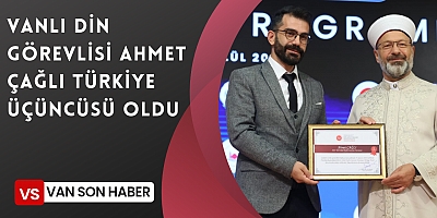 VANLI DİN GÖREVLİSİ AHMET ÇAĞLI TÜRKİYE ÜÇÜNCÜSÜ OLDU