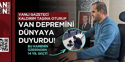 VANLI GAZETECİ KALDIRIM TAŞINA OTURUP VAN DEPREMİNİ DÜNYAYA DUYURDU