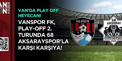 Vanspor FK, Play-Off 2. Turunda 68 Aksarayspor'la Karşı Karşıya!