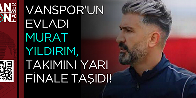 Vanspor'un Evladı Murat Yıldırım, Takımını Yarı Finale Taşıdı!