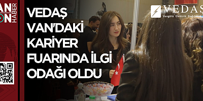 VEDAŞ VAN'DAKİ KARİYER FUARINDA İLGİ ODAĞI OLDU 