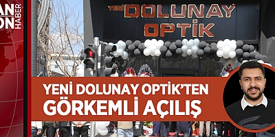 YENİ DOLUNAY OPTİK’TEN GÖRKEMLİ AÇILIŞ