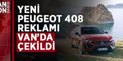 YENİ PEUGEOT 408 REKLAMI VAN’DA ÇEKİLDİ