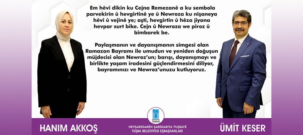 TUŞBA BELEDİYE EŞBAŞKANLARINDAN RAMAZAN VE NEWROZ MESAJI