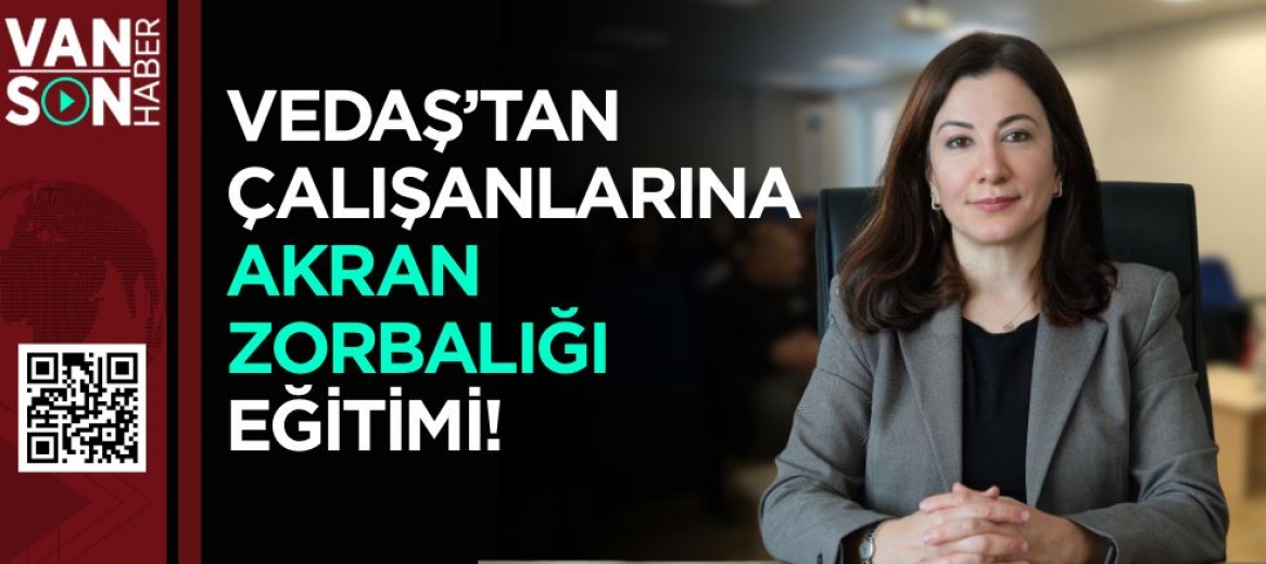 VEDAŞ'TAN ÇALIŞANLARINA AKRAN ZORBALIĞI EĞİTİMİ