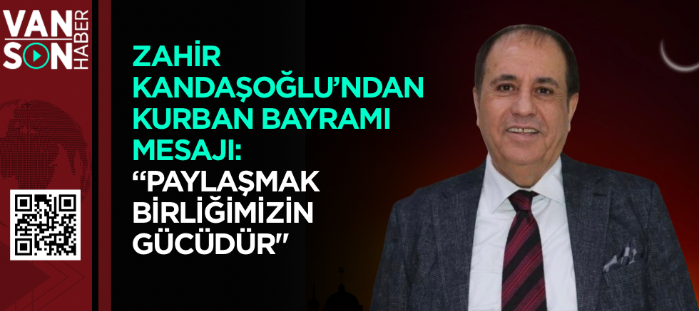 Zahir Kandaşoğlu’ndan Kurban Bayramı mesajı